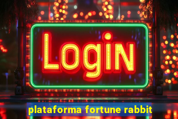 plataforma fortune rabbit